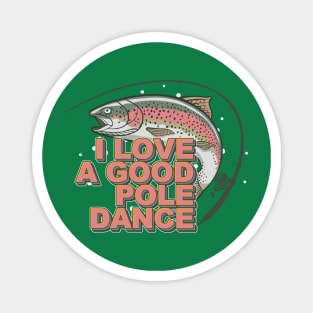 I Love a Good Pole Dance Magnet